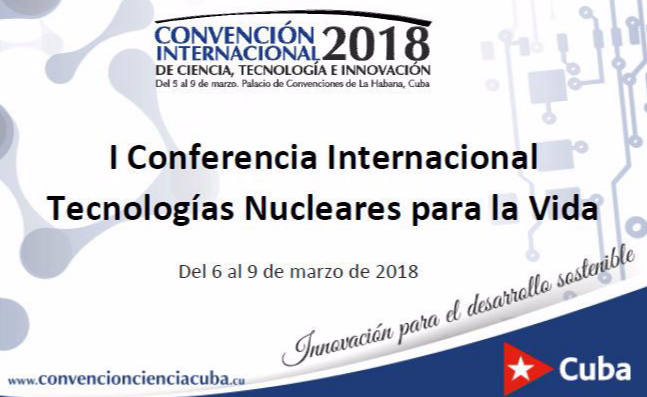 Primera Conferencia Internacional de Tecnologías Nucleares para la Vida, en La Habana, Cuba